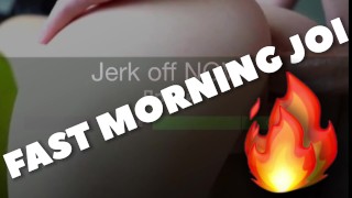 FAST MORNING JOI. Start your day with me